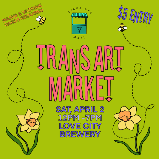 April 2, 2022 ~ Trans Art Market, Philadelphia PA