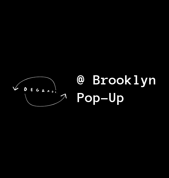 June 19, 2022 ~ Degrade at Brooklyn Pop-Up
